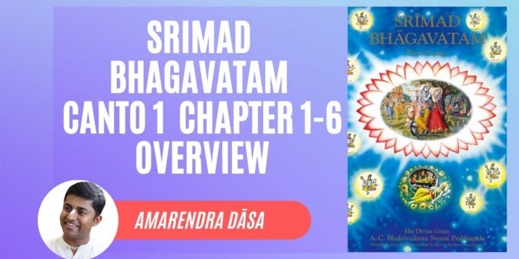 Srimad Bhagavatam Canto 1 chapter 1-6 Overview | Amarendra Dāsa