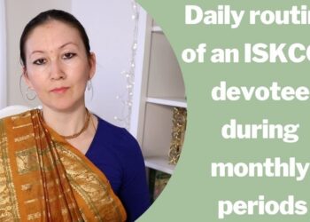 Daily routine of an ISKCON devotee during monthly periods