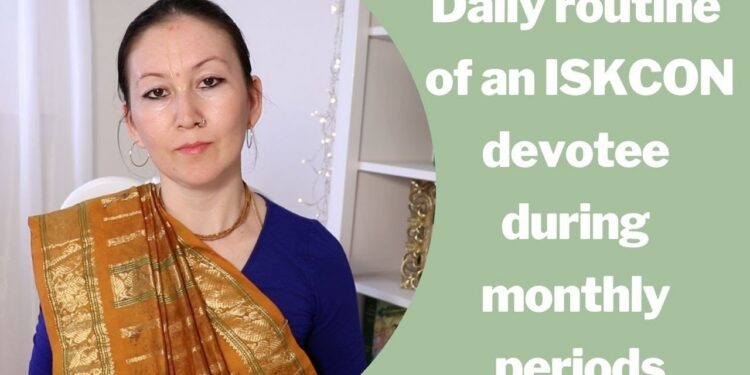 Daily routine of an ISKCON devotee during monthly periods