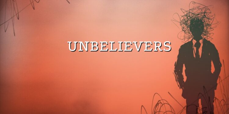 12. Who are the unbelievers?